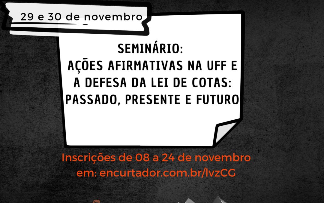 Ações Afirmativas na Uff e a Defesa da Lei de Cotas: Passado, Presente e Futuro