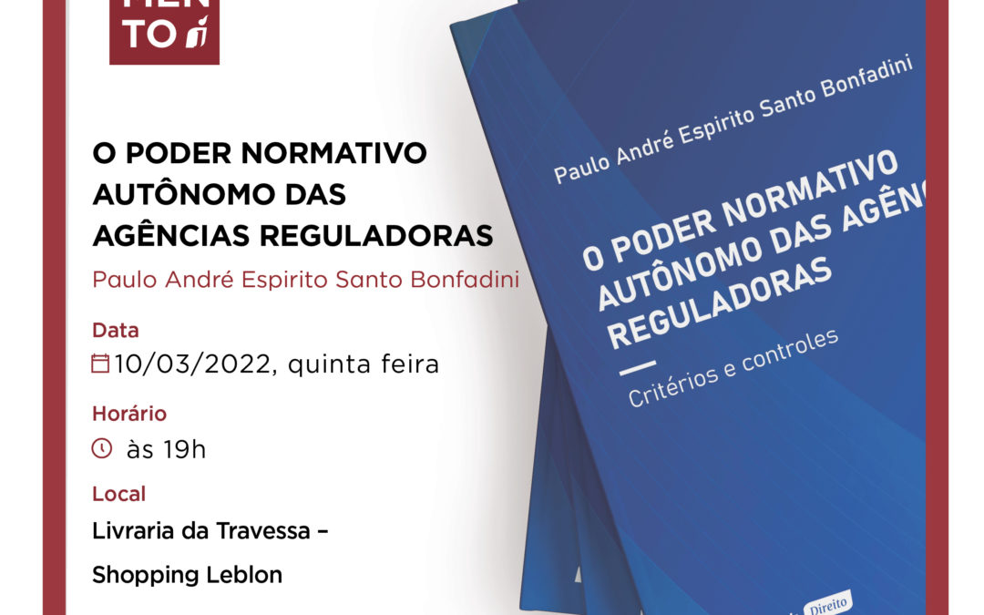 Lançamento do livro: O Poder Normativo Autônomo das Agências Reguladoras