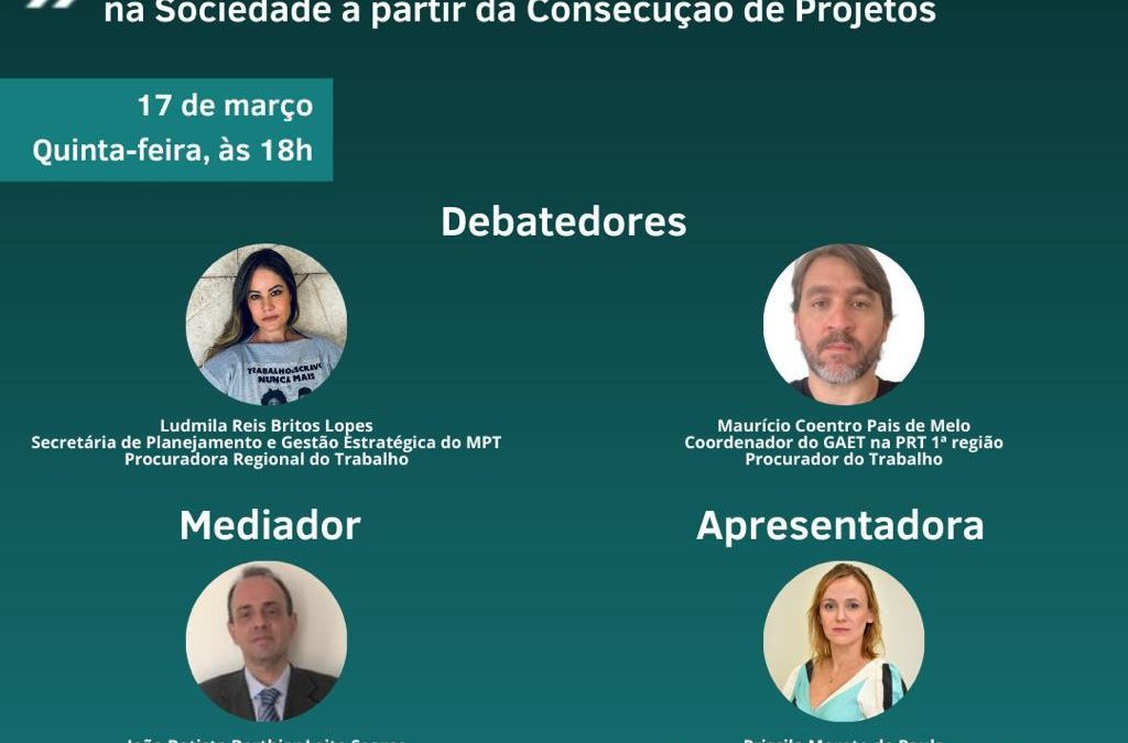 1ª LIVE DE 2022 DA PRT 1ª REGIÃO: O Impacto da Atuação do Ministério Público do Trabalho na Sociedade a partir da Consecução de Projetos