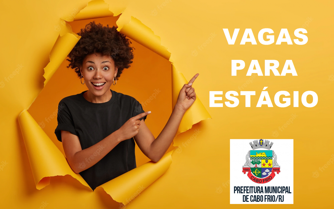 Vagas de Estágio Cabo Frio – EDITAL Nº 04/2022