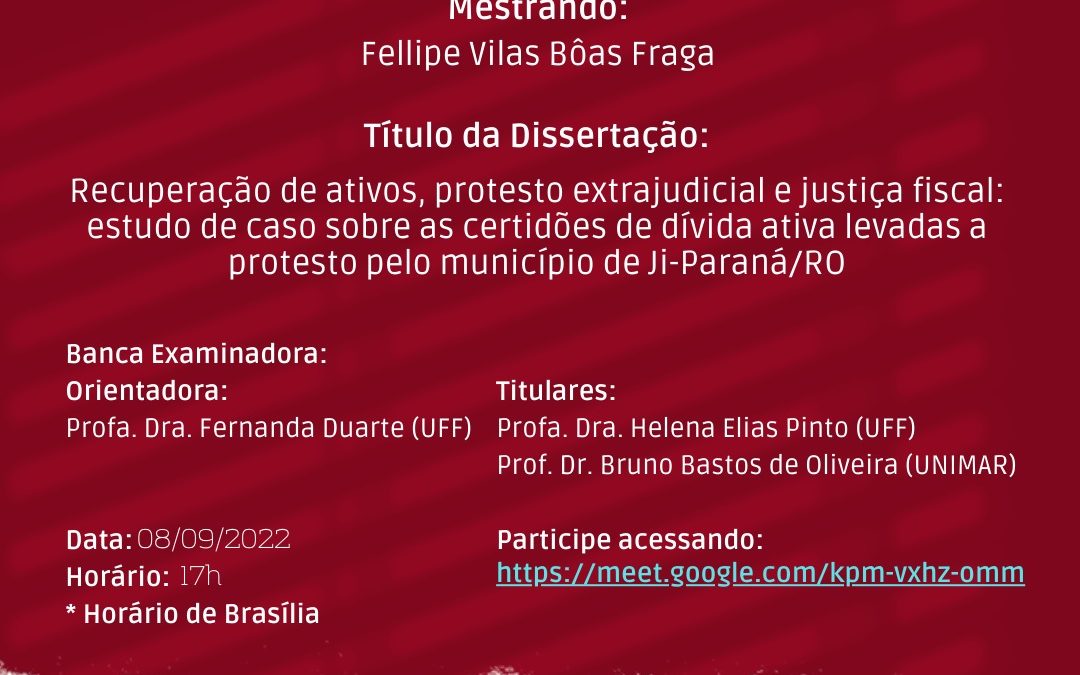 Defesa da dissertação: Recuperação de ativos, protesto extrajudicial e justiça fiscal: estudo de caso sobre as certidões de dívida ativa levadas à protesto pelo Município de Ji-Paraná/RO