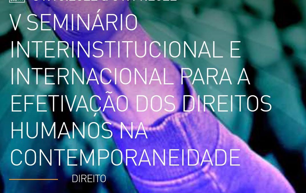 V Seminário Interinstitucional e Internacional Efetivação dos Direitos Humanos na Contemporaneidade.