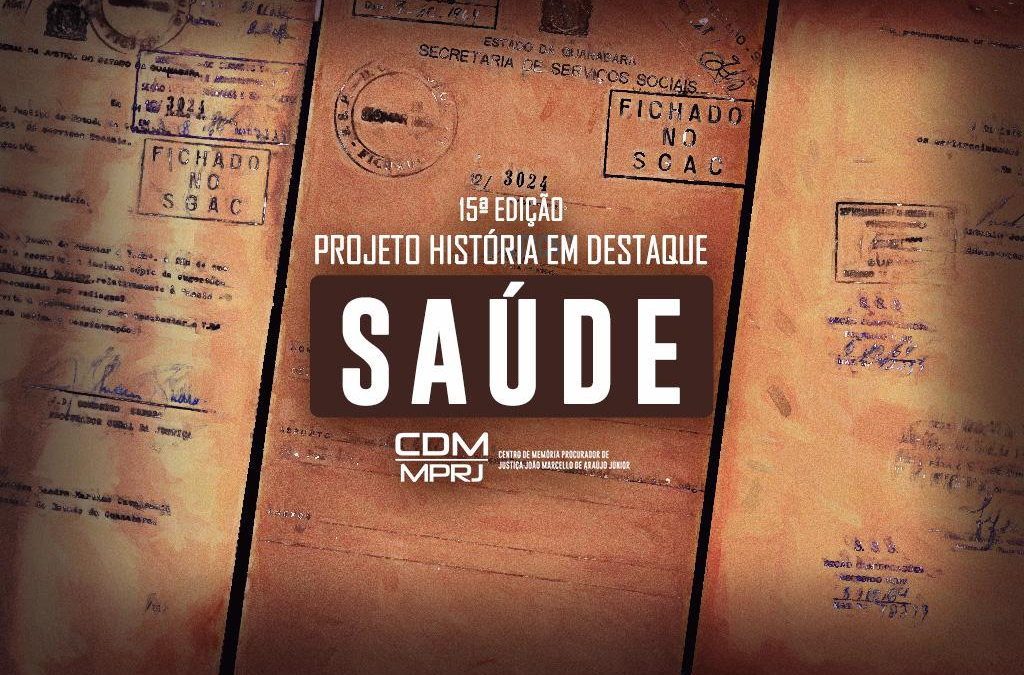 15ª Edição do Projeto História em Destaque – O MPRJ em defesa da saúde