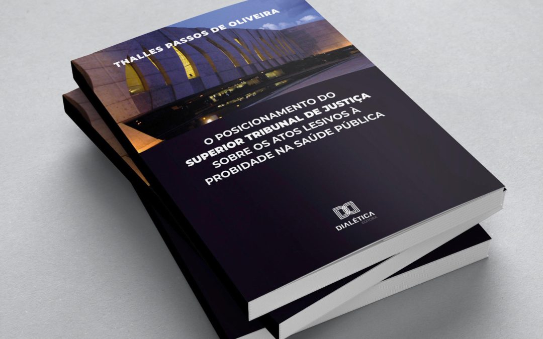 Divulgação – Livro “O posicionamento do Superior Tribunal de Justiça sobre os atos lesivos à probidade na saúde pública” – Thalles Passos de Oliveira