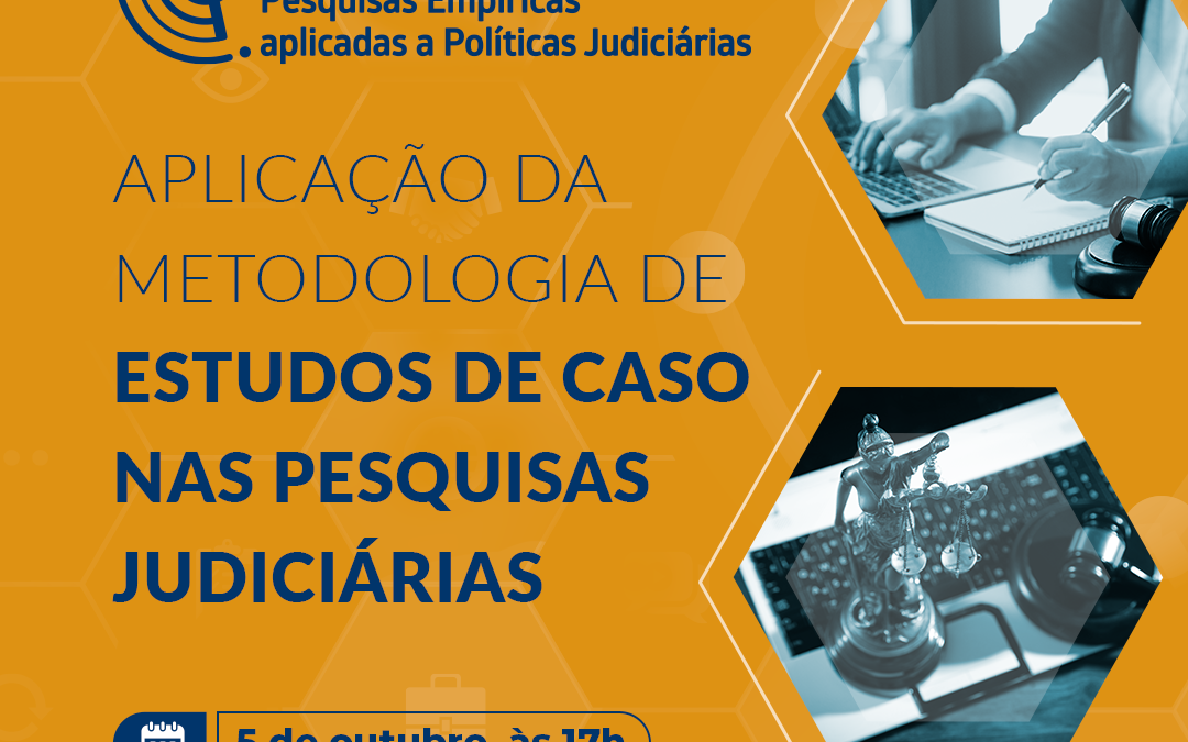 Seminário: “Aplicação da metodologia de Estudos de caso nas pesquisas judiciárias”